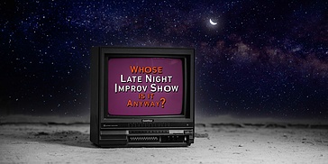 Whose Late Night Improv Show is it Anyway?
