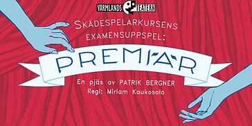 Teaterskolans examensuppspel - PREMIÄR!
